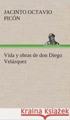 Vida y obras de don Diego Velázquez Jacinto Octavio Picón 9783849527532 tredition GmbH - książka