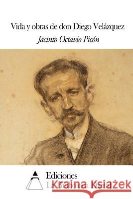 Vida y obras de don Diego Velázquez Picon, Jacinto Octavio 9781502958792 Createspace - książka