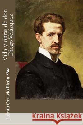 Vida y obras de don Diego Velázquez Octavio Picon, Jacinto 9781546681380 Createspace Independent Publishing Platform - książka