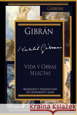 Vida y Obras Selectas Gibran Kahlil Gibran Leonardo S. Kaim Antonio Trabulse Kaim 9781492848790 Createspace - książka