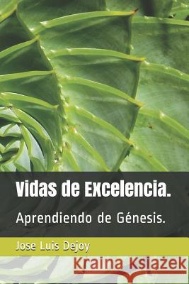 Vidas de Excelencia.: Aprendiendo de Génesis. Dejoy, Jose Luis 9781720232353 Independently Published - książka