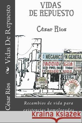 vidas de repuesto Aguilar, Cesar Rios 9781537523354 Createspace Independent Publishing Platform - książka