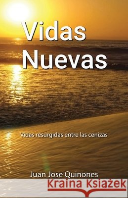 Vidas Nuevas: Vidas resurgidas entre las cenizas Quinones, Juan Jose 9798295692727 Divine Ghost Writers - książka