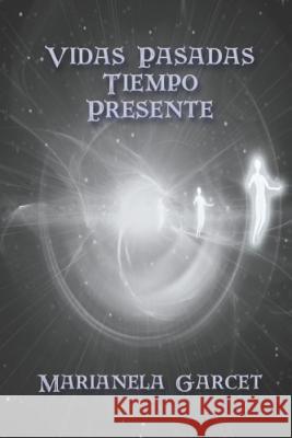 Vidas Pasadas-Tiempo Presente Luis Rodriguez Marianela Garcet 9781520652665 Independently Published - książka