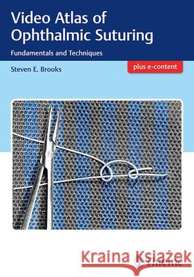 Video Atlas of Ophthalmic Suturing: Fundamentals and Techniques Brooks, Steven 9781626237162 Thieme Medical Publishers - książka