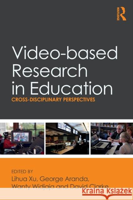 Video-based Research in Education: Cross-disciplinary Perspectives Xu, Lihua 9781138089457 Routledge - książka