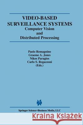 Video-Based Surveillance Systems: Computer Vision and Distributed Processing Graeme A. Jones Nikos Paragios Carlo S. Regazzoni 9781461353010 Springer - książka