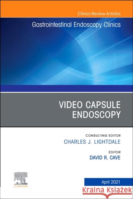 Video Capsule Endoscopy, an Issue of Gastrointestinal Endoscopy Clinics, Volume 31-2 David R. Cave 9780323796187 Elsevier - książka