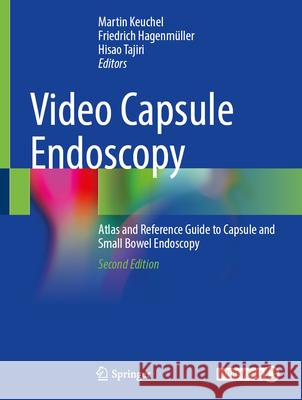 Video Capsule Endoscopy: Atlas and Reference Guide to Capsule and Small Bowel Endoscopy Martin Keuchel Friedrich Hagenm?ller Hisao Tajiri 9783031647185 Springer - książka