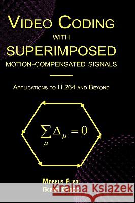 Video Coding with Superimposed Motion-Compensated Signals: Applications to H.264 and Beyond Flierl, Markus 9781402077593 Kluwer Academic Publishers - książka