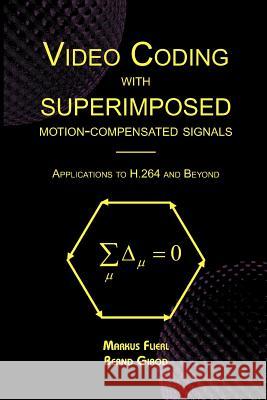 Video Coding with Superimposed Motion-Compensated Signals: Applications to H.264 and Beyond Flierl, Markus 9781441954329 Not Avail - książka