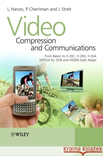 Video Compression and Communications: From Basics to H.261, H.263, H.264, MPEG4 for DVB and HSDPA-Style Adaptive Turbo-Transceivers Hanzo, Lajos 9780470518496 IEEE Computer Society Press - książka