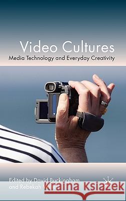 Video Cultures: Media Technology and Everyday Creativity Buckingham, D. 9780230221864 PALGRAVE MACMILLAN - książka