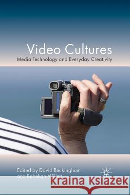 Video Cultures: Media Technology and Everyday Creativity Buckingham, D. 9781349307371 Palgrave MacMillan - książka