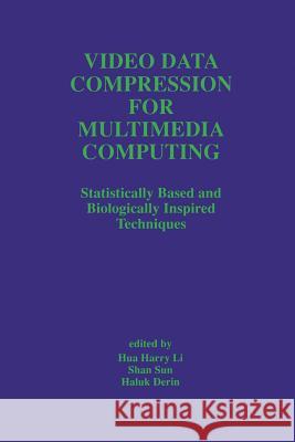 Video Data Compression for Multimedia Computing: Statistically Based and Biologically Inspired Techniques Hua Harry Li 9781461378624 Springer - książka