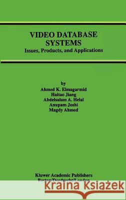 Video Database Systems: Issues, Products and Applications Elmagarmid, Ahmed K. 9780792398721 Kluwer Academic Publishers - książka