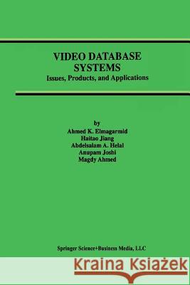 Video Database Systems: Issues, Products and Applications Elmagarmid, Ahmed K. 9781475770742 Springer - książka