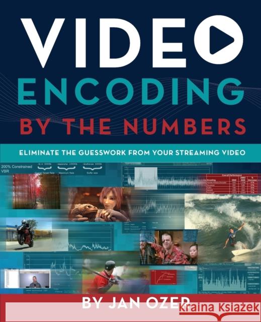 Video Encoding by the Numbers: Eliminate the Guesswork from your Streaming Video Ozer, Jan Lee 9780998453002 Doceo Publishing - książka