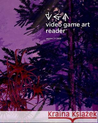 Video Game Art Reader: Volume 3 Tiffany Funk 9781943208425 Amherst College - książka