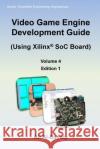 Video Game Engine Development Guide (Using Xilinx SoC Board) Al-Bayaty, Ali 9781976400940 Createspace Independent Publishing Platform