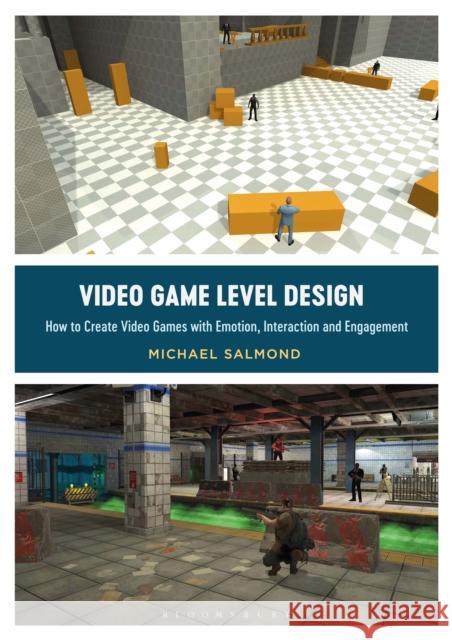 Video Game Level Design: How to Create Video Games with Emotion, Interaction, and Engagement Salmond, Michael 9781350015722 Bloomsbury Visual Arts - książka