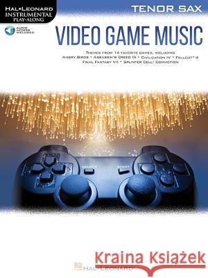 Video Game Music for Tenor Sax: Instrumental Play-Along Series Hal Leonard Corp 9781540036032 Hal Leonard Publishing Corporation - książka