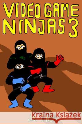 Video Game Ninjas 3: Rise of the Ogre King J. B. O'Neil 9781724143808 Independently Published - książka