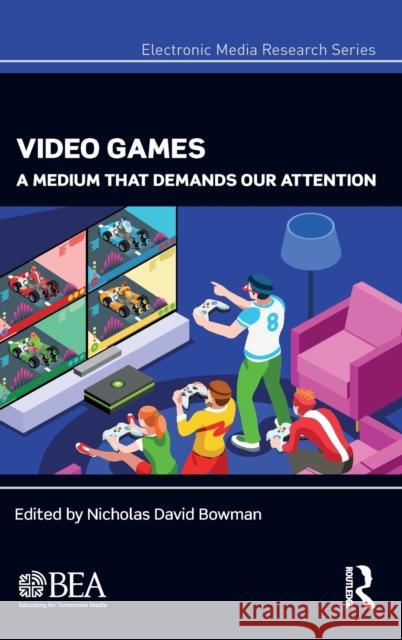 Video Games: A Medium That Demands Our Attention Nicholas D. Bowman 9780815376897 Routledge - książka