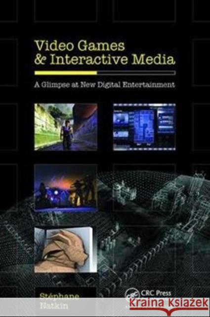 Video Games and Interactive Media: A Glimpse at New Digital Entertainment Stephane Natkin 9781138427976 A K PETERS - książka