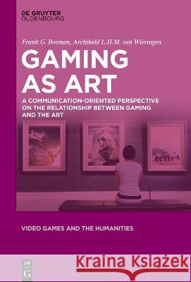 Video Games as Art Bosman Van Wieringen, Frank G. Archib 9783110735130 De Gruyter Oldenbourg - książka