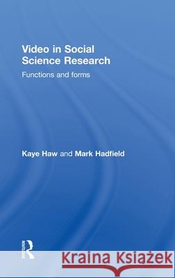 Video in Social Science Research : Functions and Forms Kaye Haw Mark Hadfield  9780415467858 Taylor & Francis - książka