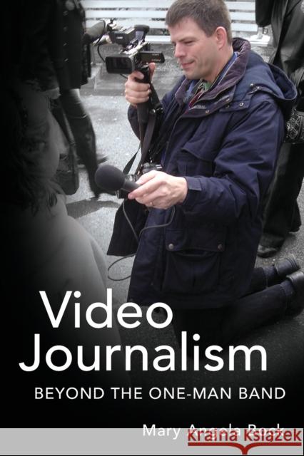 Video Journalism; Beyond the One-Man Band Becker, Lee 9781433114533 Peter Lang Publishing Inc - książka