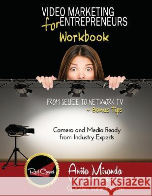 Video Marketing for Entrepreneurs Workbook: From Selfie to Network TV + Bonus Tips Anita Miranda Samantha Leiter 9780692610060 Living Disabled Publishing - książka