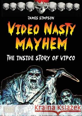 Video Nasty Mayhem: The Inside Story of VIPCO James Simpson 9781911121701 Dark River - książka