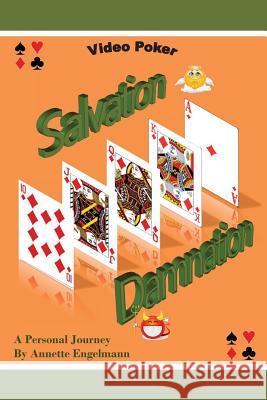 Video Poker - Salvation or Damnation - a personal journey Engelmann, Annette 9781482554724 Createspace - książka