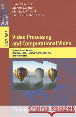 Video Processing and Computational Video: International Seminar, Dagstuhl Castle, Germany, October 10-15, 2010, Revised Papers Daniel Cremers, Marcus Magnor, Martin R. Oswald, Lihi Zelnik-Manor 9783642248696 Springer-Verlag Berlin and Heidelberg GmbH &  - książka