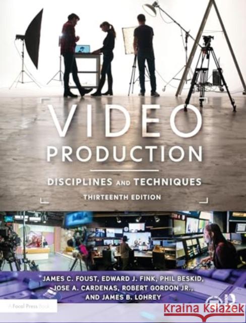 Video Production: Disciplines and Techniques James C. Foust Edward J. Fink Phil Beskid 9781032511030 Routledge - książka