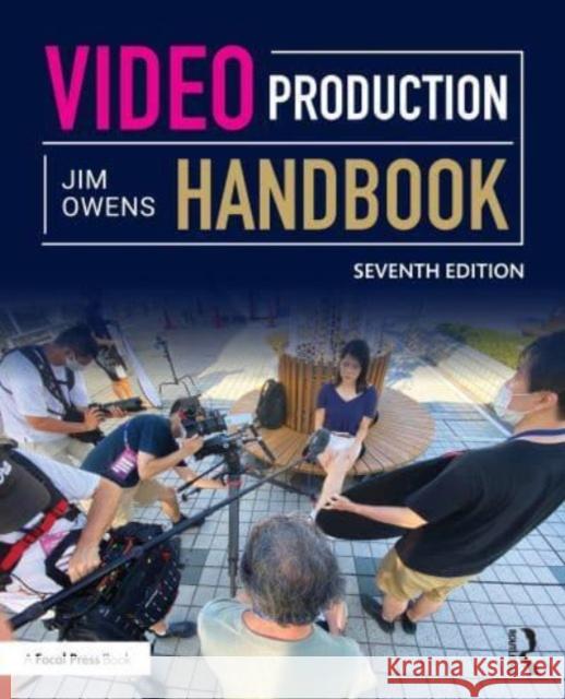 Video Production Handbook Jim (Dean of the School of Communication Arts at Asbury University) Owens 9781032169965 Taylor & Francis Ltd - książka