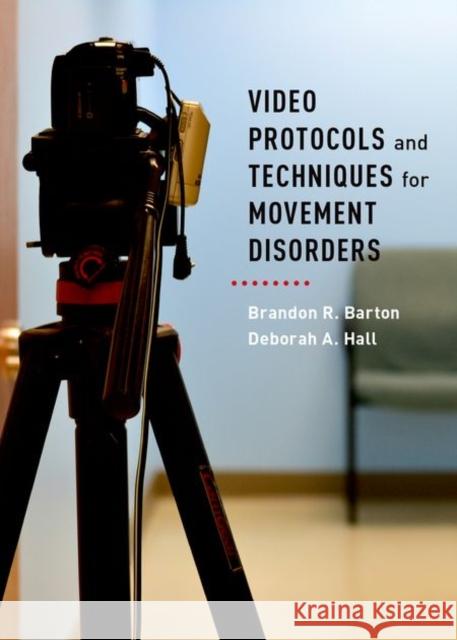 Video Protocols and Techniques for Movement Disorders Brandon R. Barton Deborah A. Hall 9780199948512 Oxford University Press, USA - książka