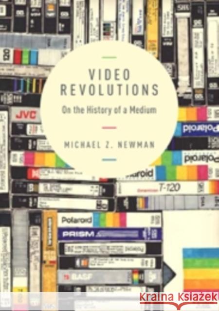 Video Revolutions: On the History of a Medium Newman, Michael Z. 9780231169516 John Wiley & Sons - książka