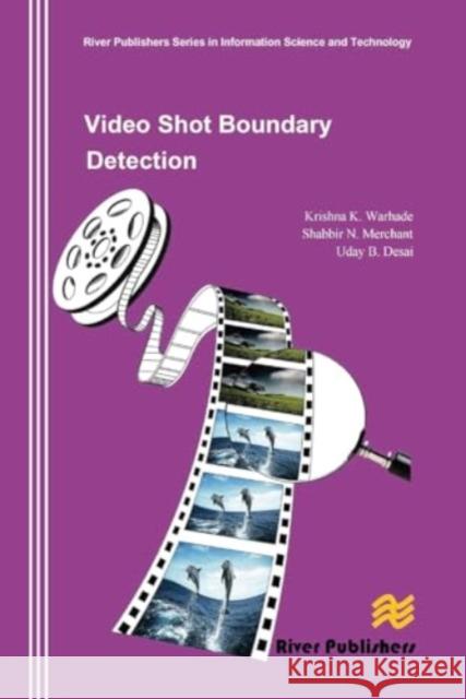 Video Shot Boundary Detection Krishna K. Warhade Shabbir N. Merchant Uday B. Desai 9788770045353 River Publishers - książka