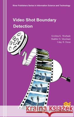 Video Shot Boundary Detection Krishna K. Warhade Shabbir N. Merchant Uday B. Desai 9788792329714 River Publishers - książka