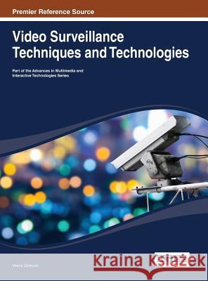 Video Surveillance Techniques and Technologies Vesna Zeljkovic 9781466648968 Information Science Reference - książka