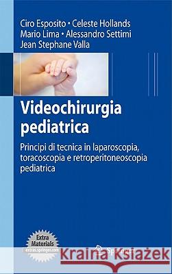 Videochirurgia Pediatrica: Principi Di Tecnica in Laparoscopia, Toracoscopia E Retroperitoneoscopia Pediatrica Esposito, Ciro 9788847017962 Not Avail - książka