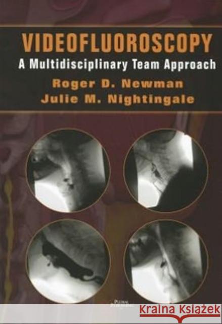 Videofluoroscopy: A Multi-Disciplinary Team Approach Newman Roger Ed 9781597564397 Plural Publishing - książka