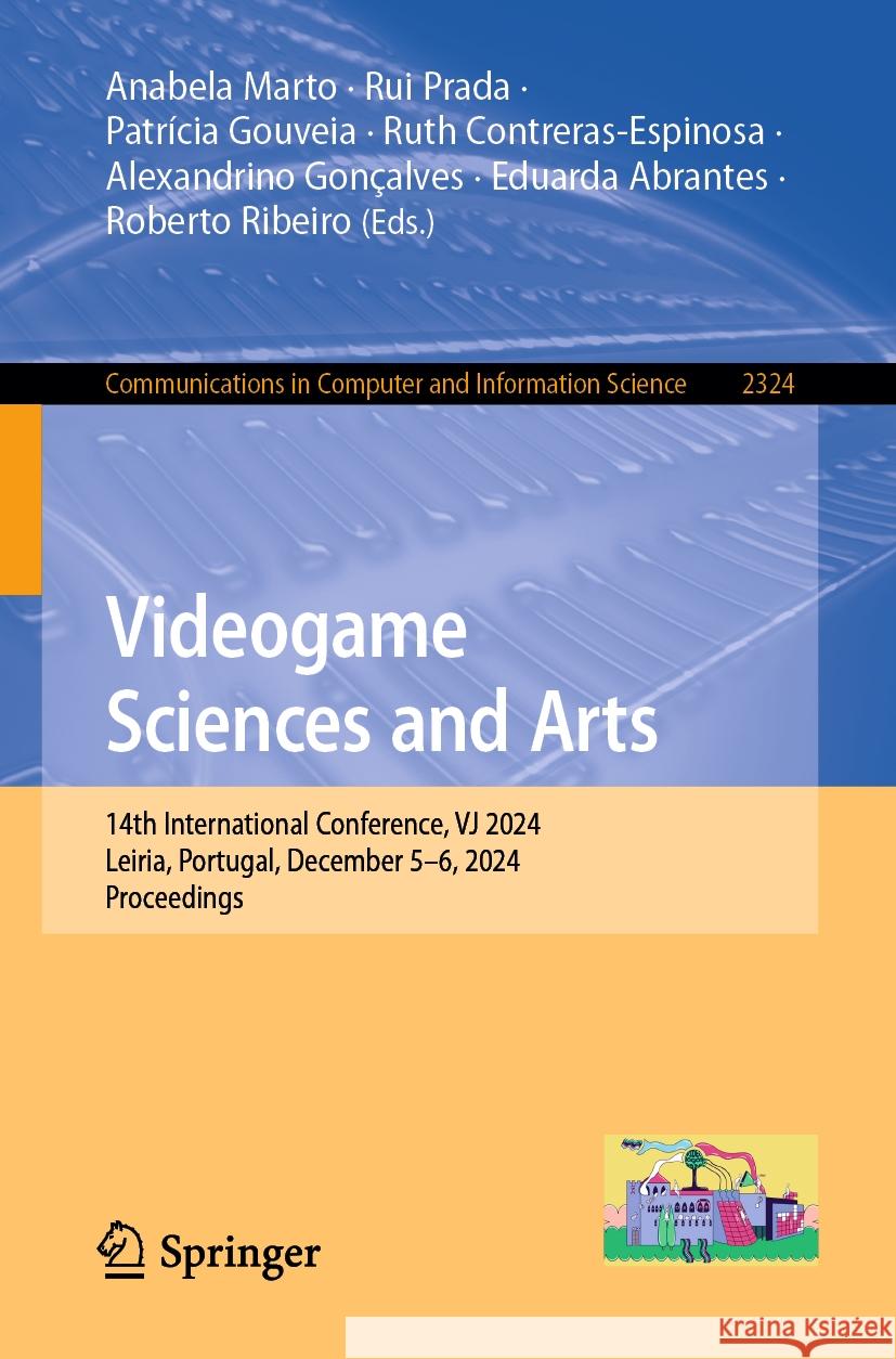 Videogame Sciences and Arts: 14th International Conference, Vj 2024, Leiria, Portugal, December 5-6, 2024, Proceedings Anabela Marto Rui Prada Patr?cia Gouveia 9783031817120 Springer - książka