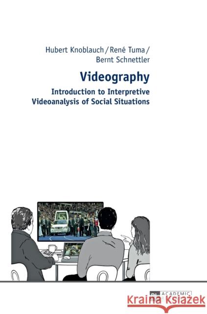 Videography: Introduction to Interpretive Videoanalysis of Social Situations Knoblauch, Hubert 9783631636312 Peter Lang AG - książka