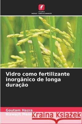 Vidro como fertilizante inorganico de longa duracao Goutam Hazra Biswajit Mandal  9786206250159 Edicoes Nosso Conhecimento - książka