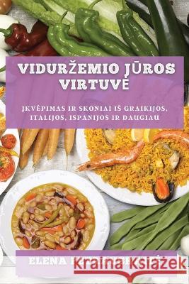 Vidurzemio jūros virtuve: Įkvepimas ir skoniai is Graikijos, Italijos, Ispanijos ir daugiau Elena Petrauskaite   9781783815401 Elena Petrauskaite - książka