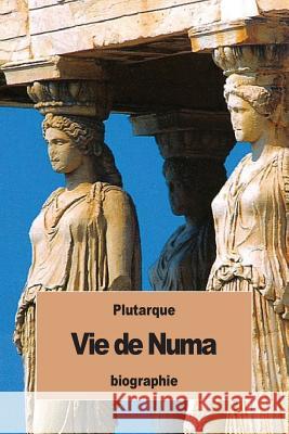 Vie de Numa Plutarque                                Alexis Pierron 9781537121604 Createspace Independent Publishing Platform - książka